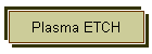 Plasma ETCH